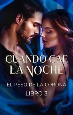Cover image for Cuando cae la noche: El peso de la corona