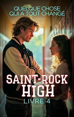 Saint-Rock High Livre 4 : Ce qui a tout changé