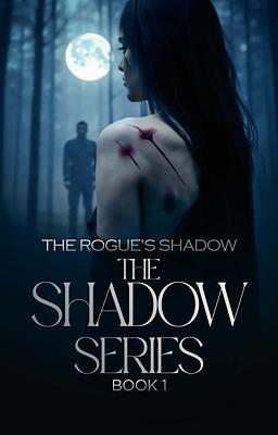 The Shadow Series Book 1: The Rogue's Shadow