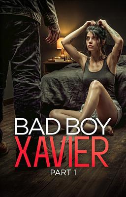 Cover image for Bad Boy Xavier: Part 1
