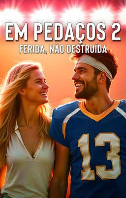 Cover image for Em Pedaços 2: Ferida, Não Destruída