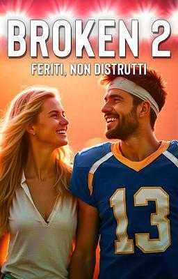 Cover image for Broken 2 - Feriti, non distrutti