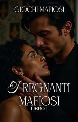 Cover of I regnanti mafiosi 1 - Giochi mafiosi