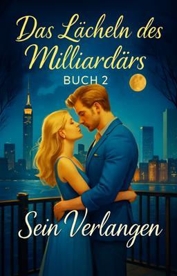 Des Milliardärs Lächeln 2: Sein Verlangen
