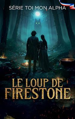 Série Toi mon Alpha : Le Loup de Firestone