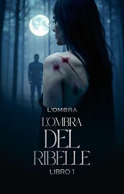 Cover of L'ombra Libro 1 - L'ombra del ribelle