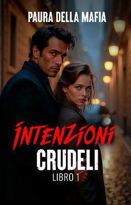 Cover image for Intenzioni crudeli Libro 1 - Paura della mafia