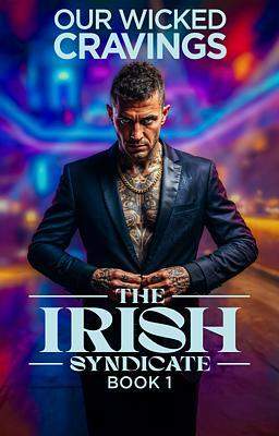 The Irish Syndicate Book 1: Our Wicked Cravings