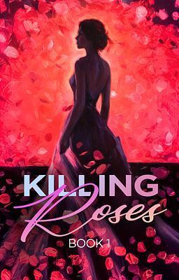 Cover of Killing Roses Book 1
