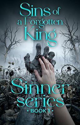 Cover of Sinner Series Book 1: Sins of a Forgotten King