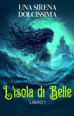 Cover of L'isola di Belle 1 - Una sirena dolcissima