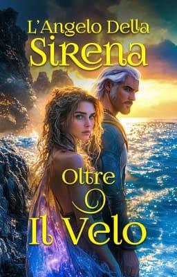 Cover image for Oltre il Velo: L’Angelo della Sirena