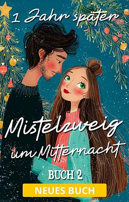 Mistelzweig um Mitternacht 2: Ein Jahr später