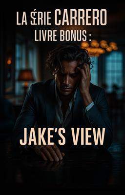 La Série Carrero – Livre Bonus : Jake’s View