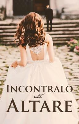 Incontralo all’altare