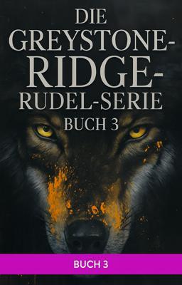 Cover image for Die Greystone-Ridge-Rudel-Serie – Buch 3