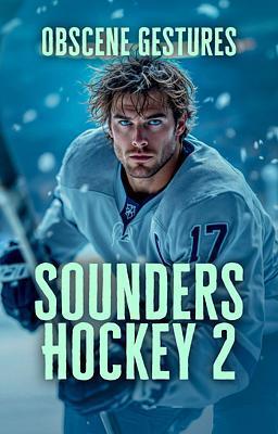 Cover image for Sounders Hockey 2: Obscene Gestures