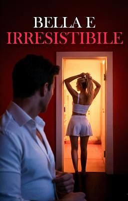 Cover of Bella e irresistibile