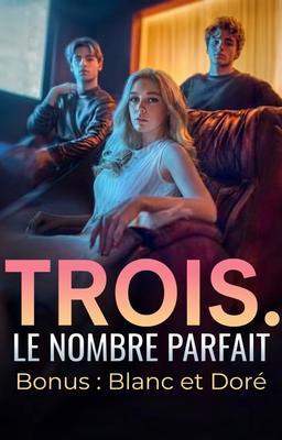 Trois. Le nombre parfait Bonus : Blanc et Doré
