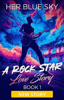 Cover image for A Rock Star Love Story Book 1: Her Blue Sky