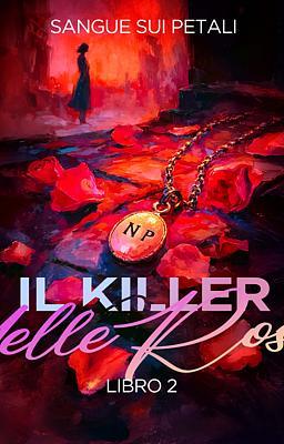Il killer delle rose Libro 2 - Sangue sui petali