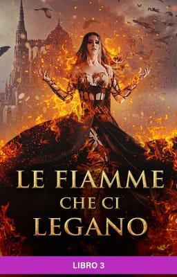 Cover image for Le fiamme che ci legano Libro 3