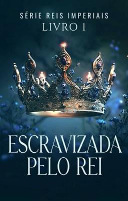 Reis Imperiais: Escravizada pelo Rei