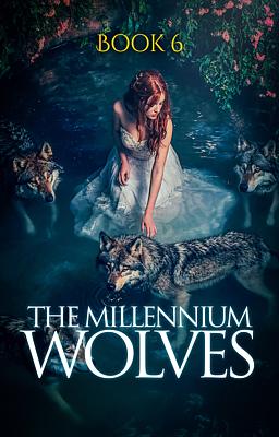 Cover image for The Millennium Wolves Book 6