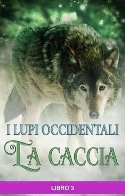 Cover image for I lupi occidentali - La caccia Libro 3