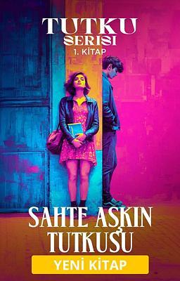 Cover image for Sahte Aşkın Tutkusu