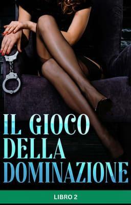 Cover image for Il Gioco della Dominazione Libro 2