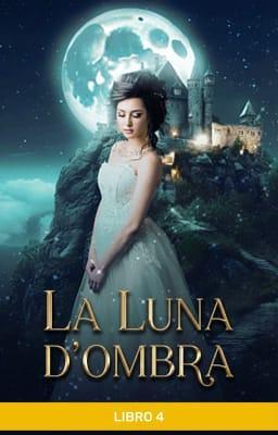 Cover image for La Luna d'Ombra Libro 4