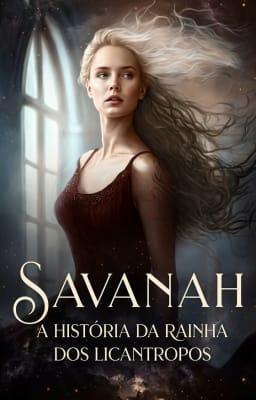Savanah: A História da Rainha dos Licantropos
