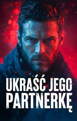 Cover image for Ukraść jego partnerkę