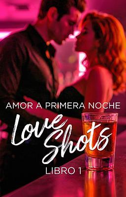 Love Shots 1: Amor a primera noche