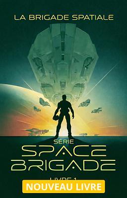 Cover image for Série Space Brigade Livre 1 : La Brigade Spatiale