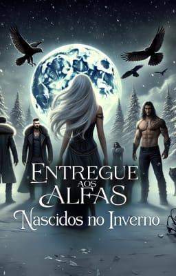 Entregue aos Alfas: Nascidos no Inverno