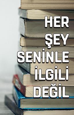 Cover image for Her Şey Seninle İlgili Değil