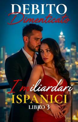 Cover image for I miliardari ispanici Libro 3 - Debito dimenticato