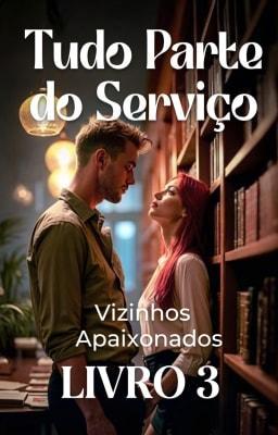Cover image for Vizinhos Apaixonados Livro 3: Tudo Parte do Serviço