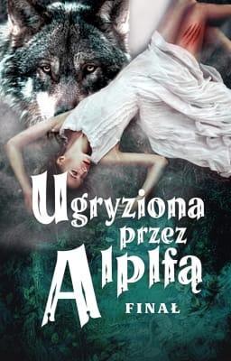 Cover image for Ugryziona przez Alfę: Finał