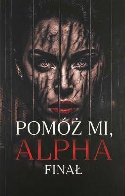Cover image for Pomóż mi, Alpha: Finał