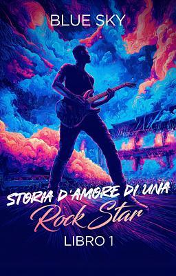 Cover image for Storia d'amore di una rock star Libro 1 - Blue Sky