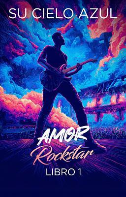 Cover image for Amor rockstar 1: Su cielo azul
