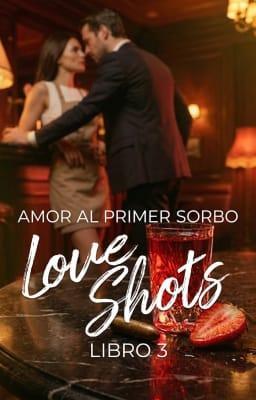 Cover image for Love Shots 3: Amor al primer sorbo
