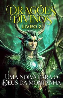 Cover image for Dragões Divinos 2: Uma Noiva para o Deus da Montanha