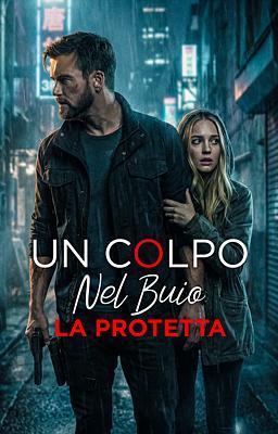 Cover image for Un colpo nel buio - La protetta