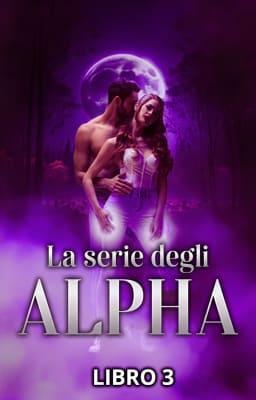 Cover image for La saga degli alfa: Libro 3