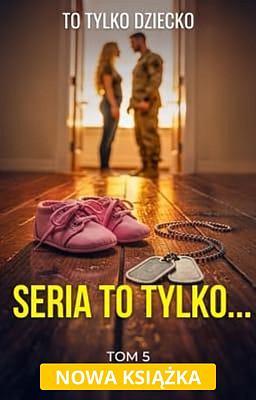Cover image for Seria To Tylko… 5: To tylko dziecko