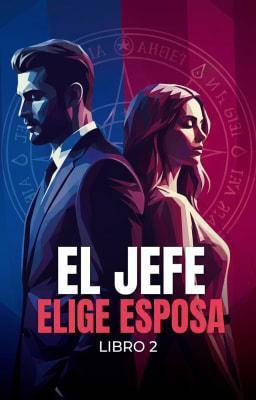 Cover image for El jefe elige esposa Libro 2